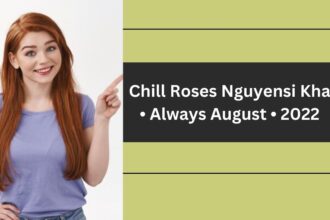 chill roses nguyen si kha • always august • 2022