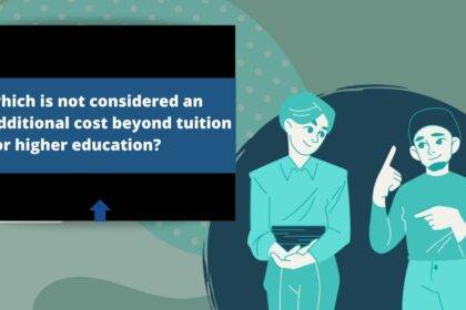 which is not considered an additional cost beyond tuition for higher education?