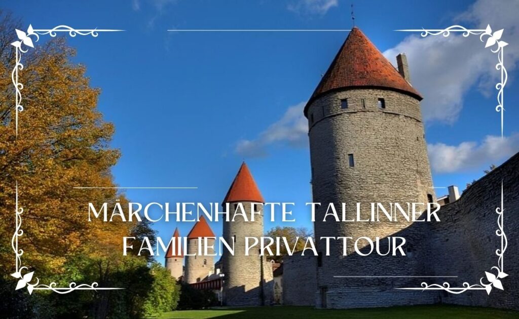 märchenhafte tallinner familien privattour